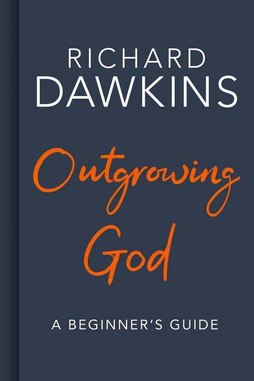 Cover Art for 9781787631212, Outgrowing God: A Beginner’s Guide to Atheism by Richard Dawkins