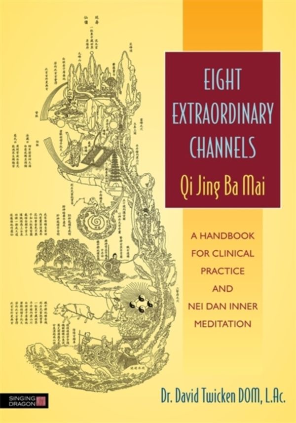 Cover Art for 9781848191488, Eight Extraordinary Channels - Qi Jing Ba Mai by David Twicken