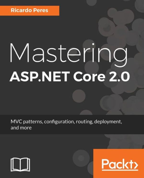 Cover Art for 9781787283688, Mastering ASP.NET Core 2.0 by Ricardo Peres
