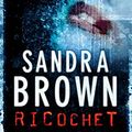 Cover Art for 9780340923573, Ricochet by Sandra Brown