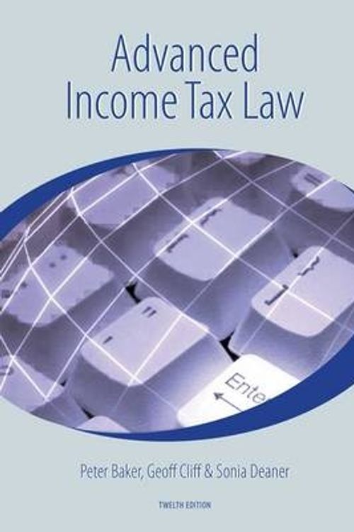 Cover Art for 9781876124557, Advanced Income Tax Law by Peter Baker, Sonia Deaner, Geoff Cliff