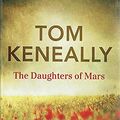 Cover Art for 9781864712254, The Daughters Of Mars by Keneally Tom