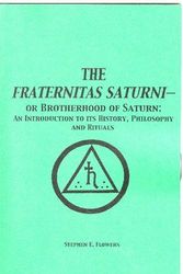 Cover Art for 9781885972309, The Fraternitas Saturni - Or Brotherhood of Saturn: An Introduction to Its History, Philosophy and Rituals by Stephen E. Flowers