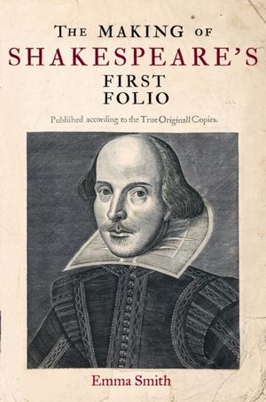 Cover Art for 9781851244423, The Making of Shakespeare's First Folio by Emma Smith