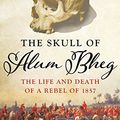 Cover Art for 9780670090204, The Skull of Alum Bheg by Dr Kim A Wagner