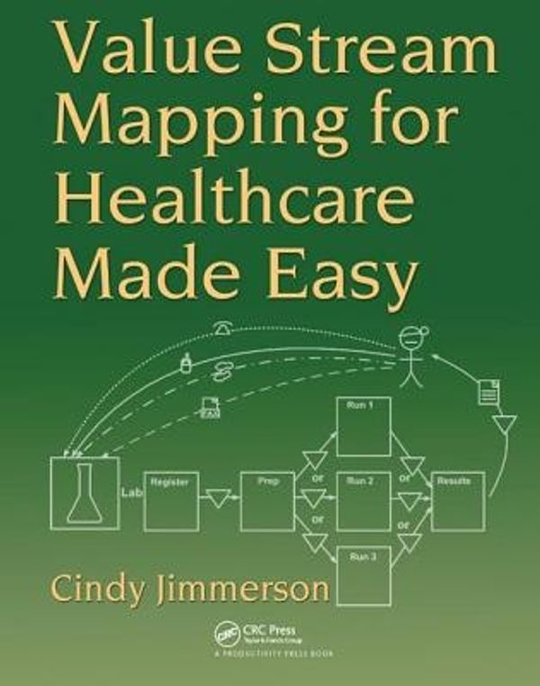 Cover Art for 9781138432024, Value Stream Mapping for Healthcare Made Easy by Cindy Jimmerson