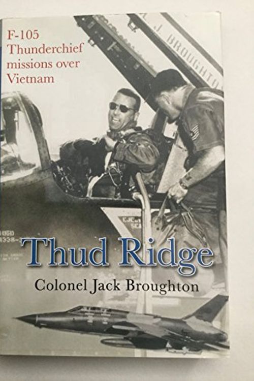 Cover Art for 9780739473337, Thud Ridge: F-105 Thunderchief Missions Over Vietnam by Colonel Jack Broughton