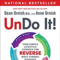 Cover Art for B07CKQ4Z4S, Undo It!: How Simple Lifestyle Changes Can Reverse Most Chronic Diseases by Dean Ornish, Anne Ornish