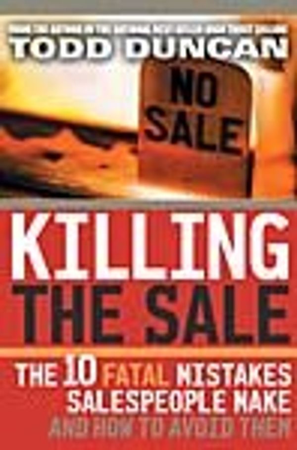 Cover Art for 9780785260738, Killing the Sale by Todd Duncan