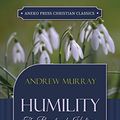 Cover Art for B01E9KVPUA, Humility (Updated, Annotated): The Beauty of Holiness (Murray Updated Classics Book 2) by Andrew Murray