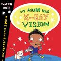 Cover Art for 9781407105376, My Mom Has X-Ray Vision by Angela McAllister