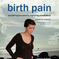 Cover Art for 9781906619237, Birth Pain: Explaining Sensations, Exploring Possibilities by Verena Schmid