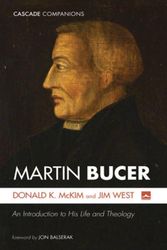 Cover Art for 9781666738988, Martin Bucer: An Introduction to His Life and Theology by McKim, Donald K, West, Jim