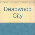 Cover Art for B002BZOLO8, Deadwood City by Edward Packard