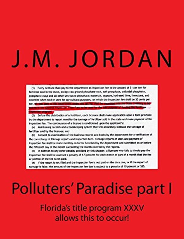 Cover Art for 9781539147886, Polluters' Paradise part I: Volume 1 by J M. Jordan