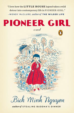 Cover Art for 9780143126225, Pioneer Girl by Bich Minh Nguyen