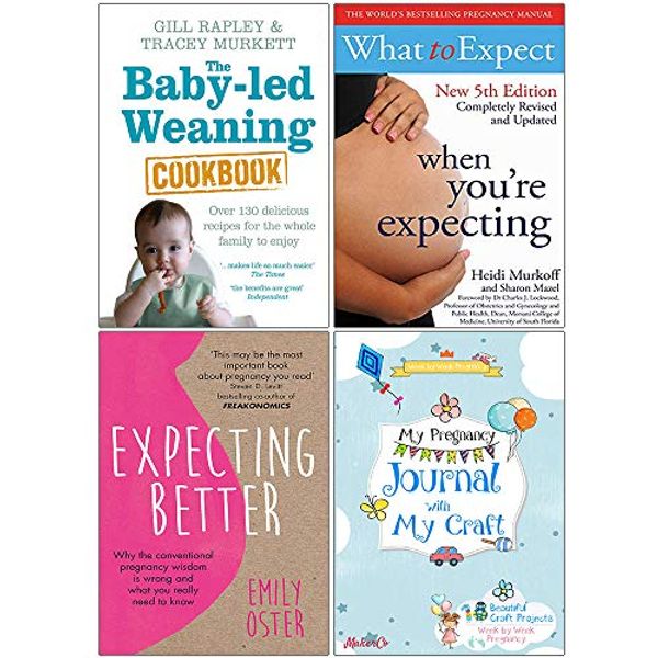 Cover Art for 9789123876587, Baby Led Weaning Cookbook [Hardcover], What to Expect When Youre Expecting, Expecting Better, My Pregnancy Journal With My Craft 4 Books Collection Set by Gill Rapley, Tracey Murkett, Heidi Murkoff, Emily Oster, MakerCo
