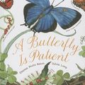 Cover Art for 9781607533535, A Butterfly Is Patient by Dianna Hutts Aston