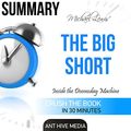 Cover Art for B01EYT8Q4E, Michael Lewis' The Big Short: Inside the Doomsday Machine Summary by Ant Hive Media
