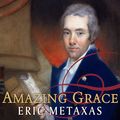Cover Art for 9781400104277, Amazing Grace by Eric Metaxas