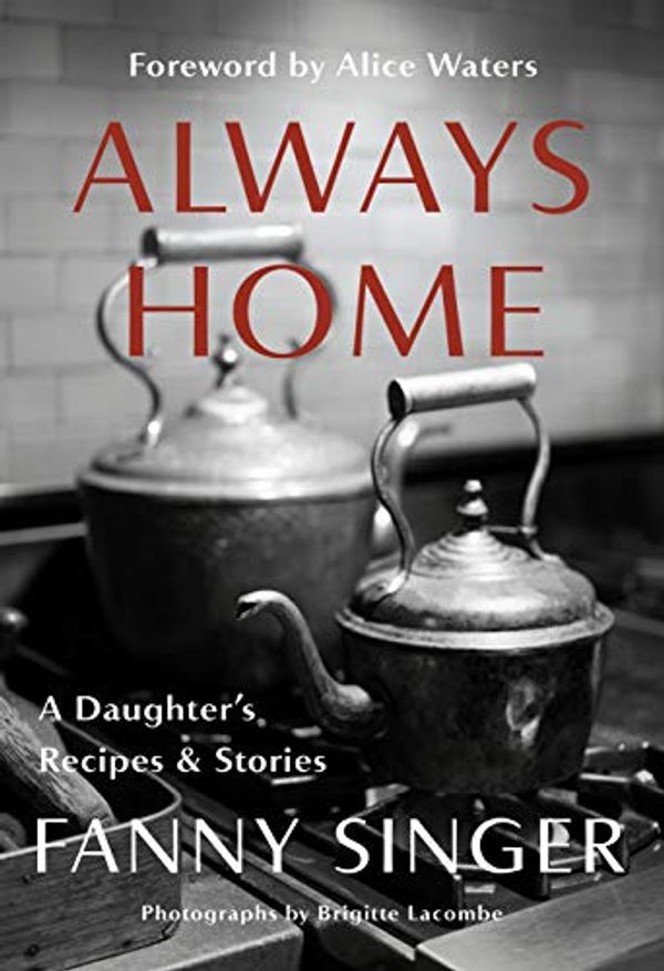 Cover Art for 9780147530837, Always Home: A Daughter's Recipes & Stories by Fanny Singer