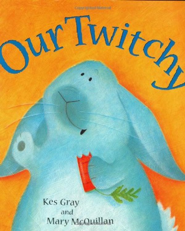 Cover Art for 9780805074543, Our Twitchy by Kes Gray