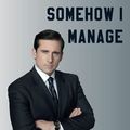 Cover Art for 9798608636387, Somehow I Manage: A Notebook for all Managers and fans of the Office by Michael G. Scott