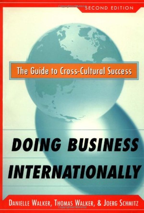 Cover Art for 9780071378321, Doing Business Internationally, Second Edition: The Guide to Cross-Cultural Success by Danielle Walker, Thomas Walker, Danielle Medina Walker