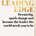 Cover Art for B08WYJ9JVG, The Leading Edge: Dream big, spark change and become the leader the world needs you to be by Holly Ransom