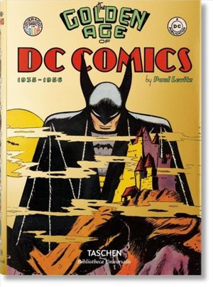 Cover Art for 9783836556569, The Golden Age of DC Comics (Bibliotheca Universalis) by Paul Levitz