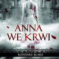 Cover Art for 9788378391098, Anna we krwi by Blake Kendare
