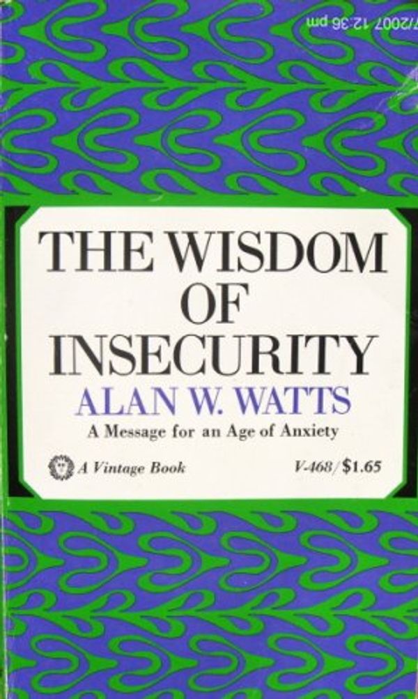 Cover Art for 9780394452265, The Wisdom of Insecurity by Alan Watts