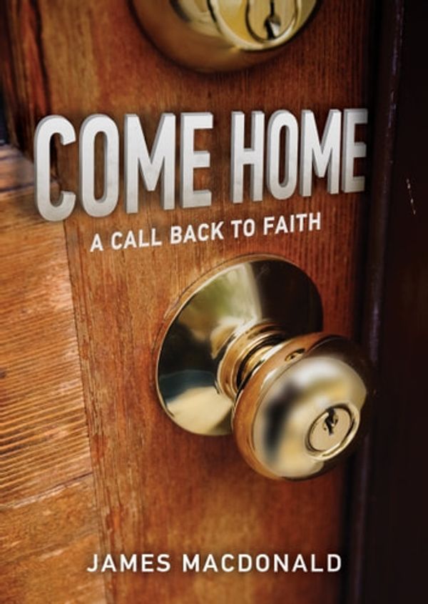 Cover Art for 9780802476135, Come Home by Abby (MacDonald) Groves, James MacDonald