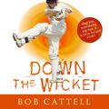 Cover Art for 9780099409038, Glory Gardens 7 - Down The Wicket by Bob Cattell