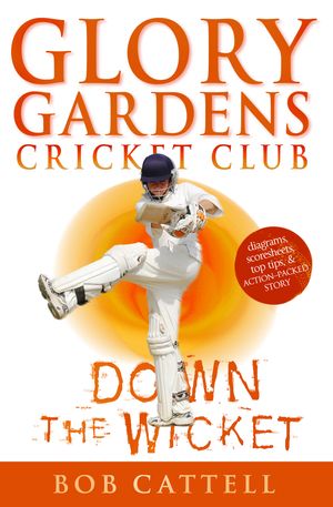 Cover Art for 9780099409038, Glory Gardens 7 - Down The Wicket by Bob Cattell