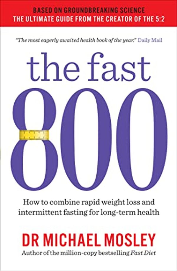 Cover Art for B07L9WX6LZ, The Fast 800: How to combine rapid weight loss and intermittent fasting for long-term health by Michael Mosley
