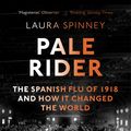 Cover Art for 9781784702403, Pale Rider by Laura Spinney