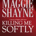 Cover Art for 9781742787299, Killing Me Softly by Maggie Shayne