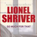 Cover Art for 9780732287030, So Much for That by Lionel Shriver