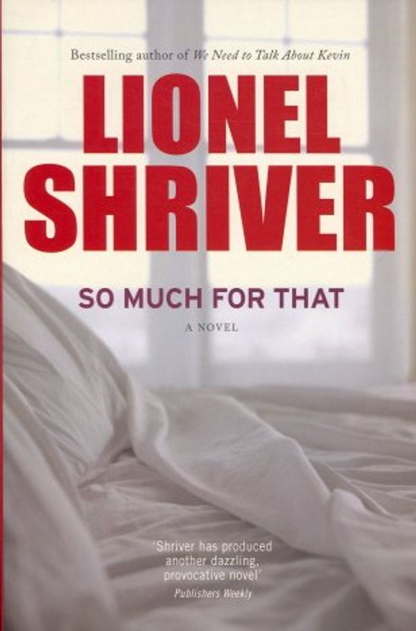 Cover Art for 9780732287030, So Much for That by Lionel Shriver