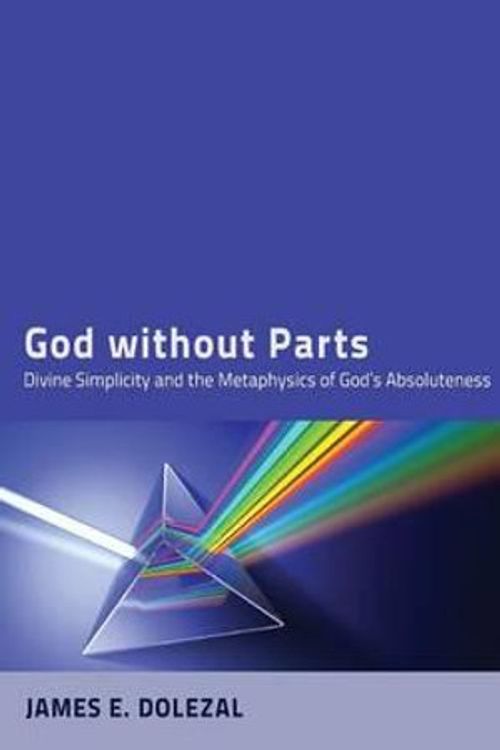 Cover Art for 9781498261555, God without Parts by James E Dolezal