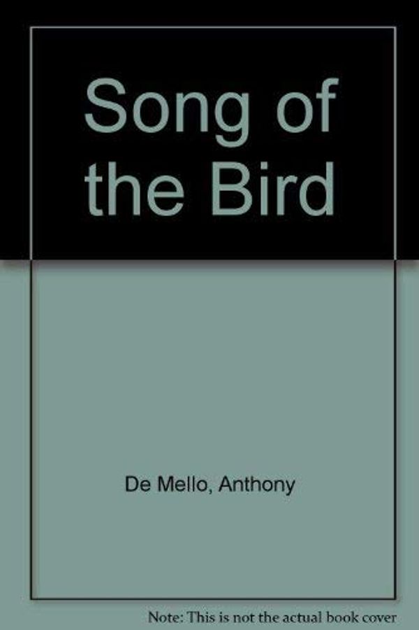 Cover Art for 9789993903192, Song of the Bird by De Mello, Anthony