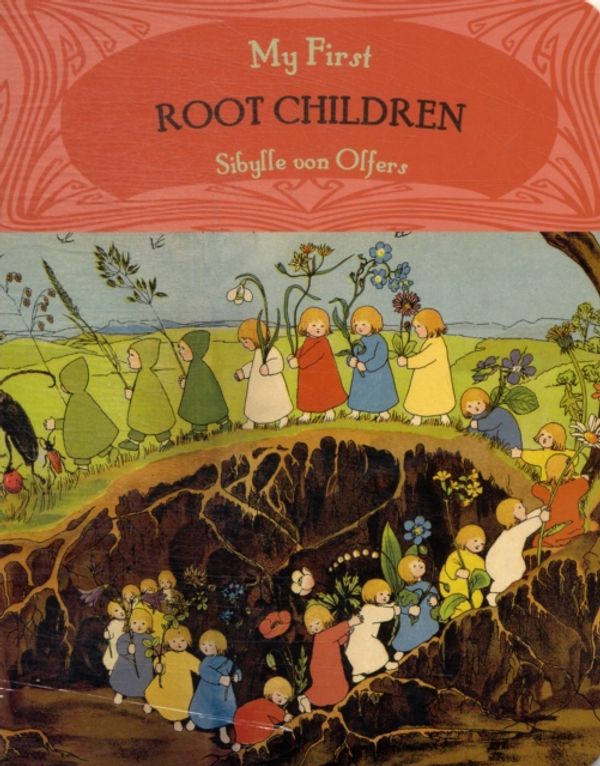 Cover Art for 9780863158599, My First Root Children by Sibylle von Olfers