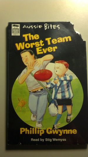 Cover Art for 9781740941167, The Worst Team Ever by Phillip Gwynne