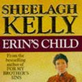Cover Art for 9780099536604, Erin's Child by Sheelagh Kelly