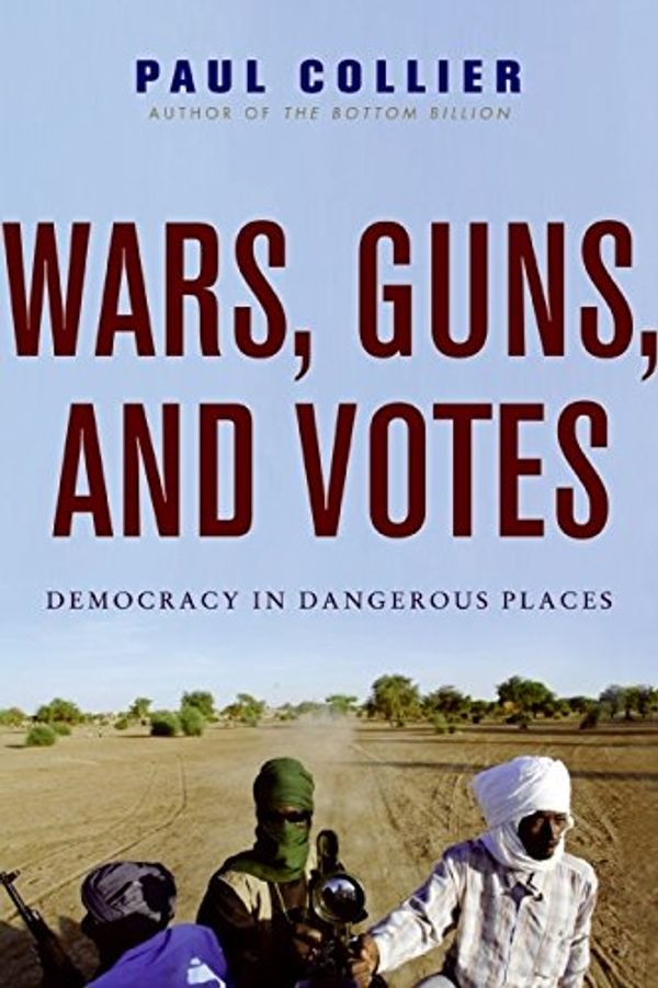 Cover Art for 9780061479632, Wars, Guns, and Votes by Paul Collier