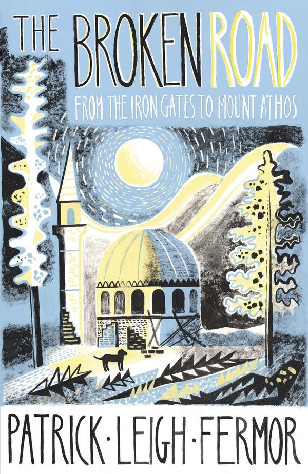 Cover Art for 9781848547537, The Broken Road: From the Iron Gates to Mount Athos by Patrick Leigh Fermor