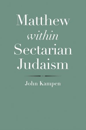 Cover Art for 9780300171563, Matthew within Sectarian Judaism by John Kampen