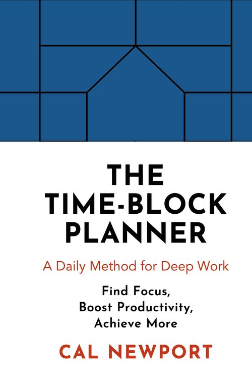 Cover Art for 9780241474617, The Time-Block Planner by Cal Newport