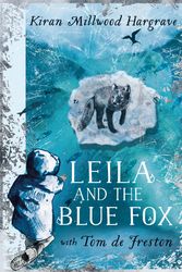 Cover Art for 9781510110274, Leila and the Blue Fox: Kiran Millwood Hargrave by Kiran Millwood Hargrave